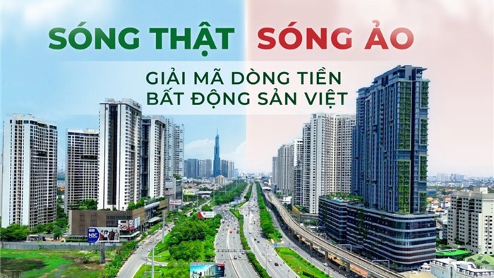  Sóng thật - sóng ảo: Giải mã dòng tiền bất động sản Việt 